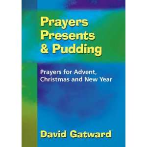  Prayers Presents and Pudding Prayers for Advent, Christmas 