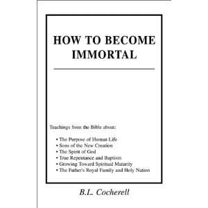  How to Become Immortal (9780738844343) B. L. Cocherell 