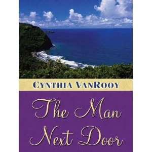   Romance   The Man Next Door (9781594142079) Cynthia Van Rooy Books