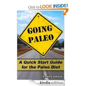Going Paleo: A Quick Start Guide for the Paleo Diet: Amelia Simons 