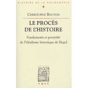  Le Proces De Lhistoire Essai Sur Lidealisme Historique De Hegel 