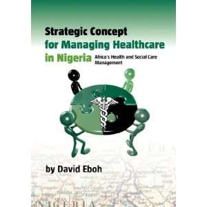   for Managing Healthcare in Nigeria (9781906169459) David Eboh Books