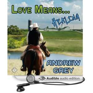  Love Means Healing (Audible Audio Edition): Andrew Grey 