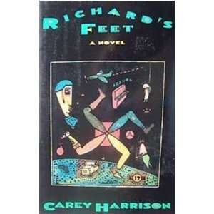    Richards Feet: A Novel (9780805014044): Carey Harrison: Books