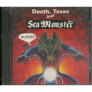  Death, Taxes, and Sea Monster Sea Monster Music