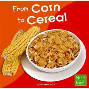  From Corn to Cereal (First Facts From Farm to Table 