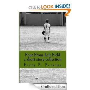Four From Left Field: A Short Story Collection: Perry P Perkins 