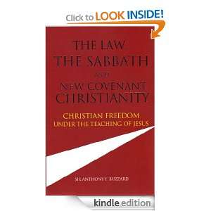 The Law, the Sabbath and New Covenant Christianity Anthony Buzzard 