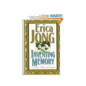   Inventing Memory A Novel Of Mothers And Daughters Erica Jong Books