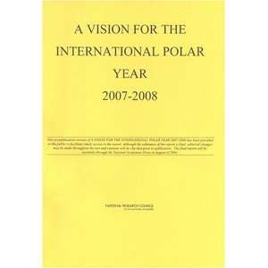  Vision For The International Polar Year 2007 2008 