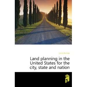 Land planning in the United States for the city, state and nation 