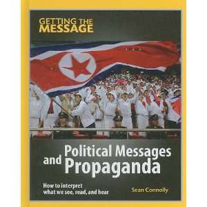  Political Messages and Propaganda (Getting the Message 