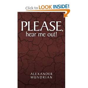  Please, hear me out (9781449038786) Alexander Mundrian 