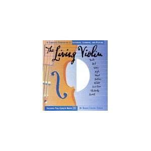  Living Violin: A Complete Guide to Listening, Learning, and Playing 
