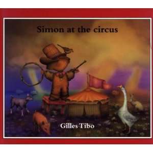  Simon at the circus (9780887764141) Gilles Tibo Books