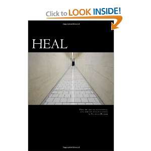 HEAL How to create exceptional healthcare organizations. A. Patricia 