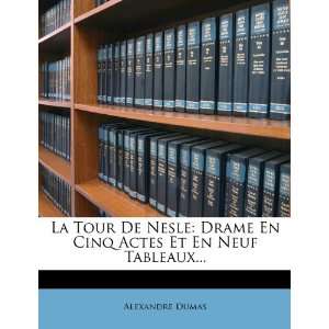  La Tour De Nesle Drame En Cinq Actes Et En Neuf Tableaux 