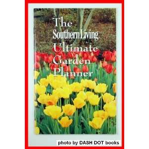 The Southern Living Ultimate Garden Planner  Books
