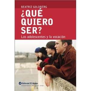 Que Quiero Ser ?   Los Adolescentes y La Vocacion (Spanish 