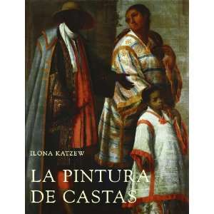 com La Pintura De Castas / Casta Paintings Representaciones Raciales 