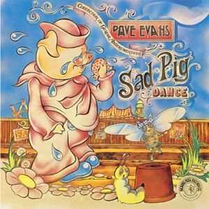 Sad Pig Dance Dave Evans Music