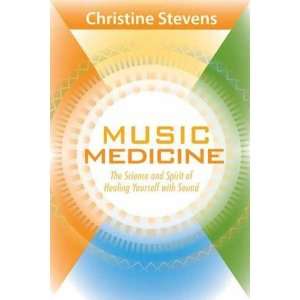  Music Medicine The Science and Spirit of Healing Yourself 