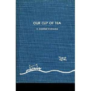  Our cup of tea, F. Mildred Douglas Books
