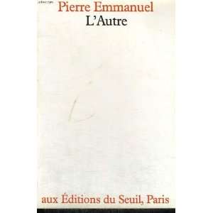  Lautre (French Edition) (9782020056328) Pierre Emmanuel Books