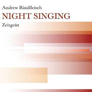  Night Singing Rindfleischandrew, Okeefe, Zeitgeist Music