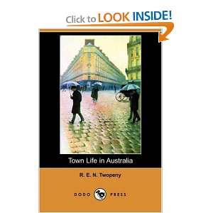  Town Life in Australia (Dodo Press) (9781406567984) R. E 