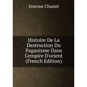   Du Paganisme Dans Lempire Dorient (French Edition) Etienne Chastel