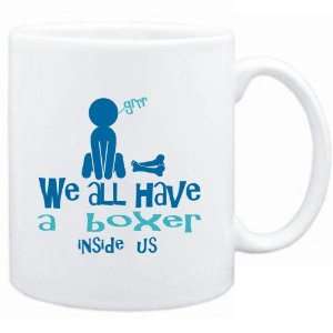 Mug White  WE ALL HAVE A Boxer INSIDE US   Dogs  Sports 