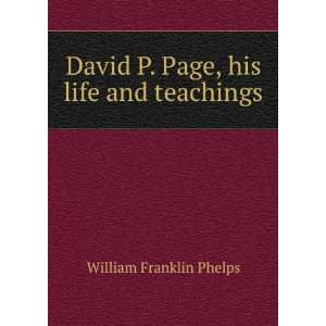  David P. Page, his life and teachings: William Franklin 