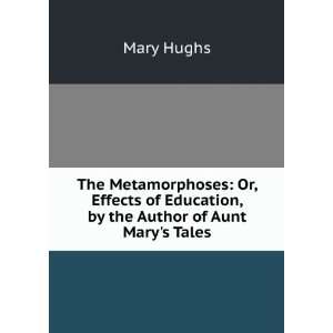 The Metamorphoses Or, Effects of Education, by the Author of Aunt 