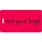 Inventive Travelware not your bag! Luggage Tag   Red