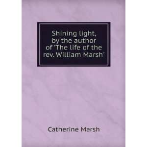   of The life of the rev. William Marsh. Catherine Marsh Books