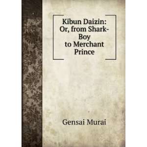  Kibun Daizin Or, from Shark Boy to Merchant Prince 