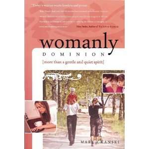  Womanly Dominion More Than A Gentle and Quiet Spirit 