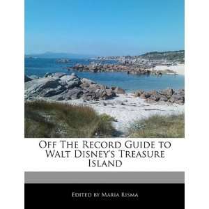  Off The Record Guide to Walt Disneys Treasure Island 