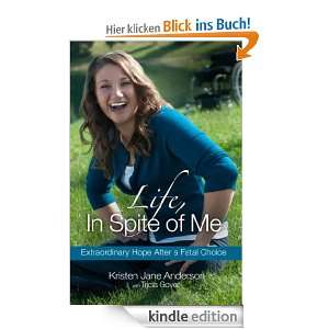 Life, In Spite of Me Extraordinary Hope After a Fatal Choice eBook 