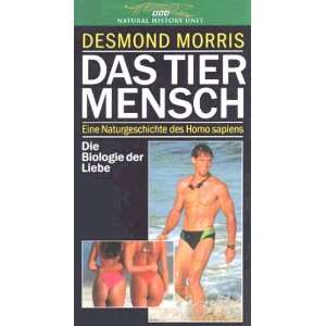 Das Tier Mensch   Die Biologie der Liebe [VHS]: Desmond Morris:  