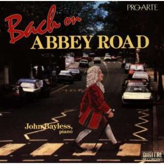 Bach on Abbey Road John Bayless, Johann Sebastian Bach