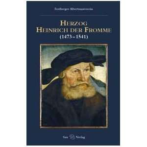 Herzog Heinrich der Fromme (1474   1541)  Yves Hoffmann 