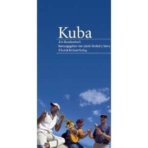 Kuba Ein Reiselesebuch  Jakob Strobel y Serra Bücher