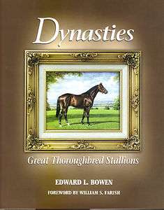 Dynasties Great Thoroughbred Stallions by Edward L. Bowen Horse 