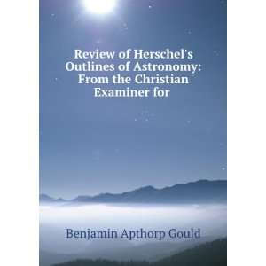    From the Christian Examiner for . Benjamin Apthorp Gould Books