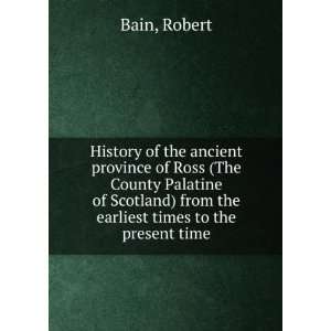   ) from the earliest times to the present time Robert Bain Books