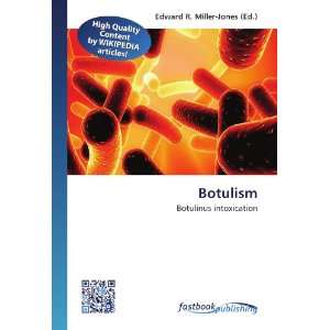   Botulinus intoxication (9786130132095): Edward R. Miller Jones: Books