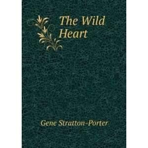 The Wild Heart Gene Stratton Porter Books
