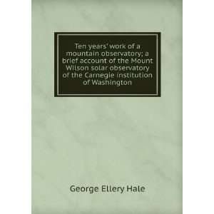   of the Carnegie institution of Washington George Ellery Hale Books